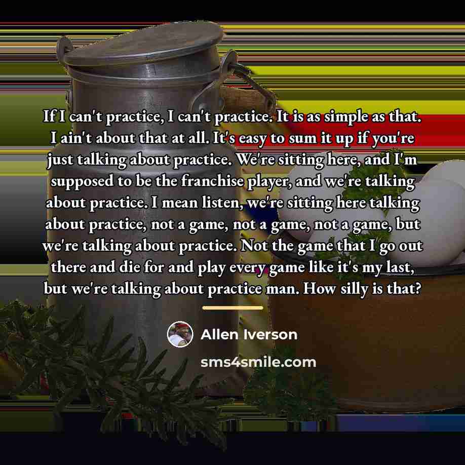 “If I can't practice, I can't practice. It is as…” quote by Allen Iverson