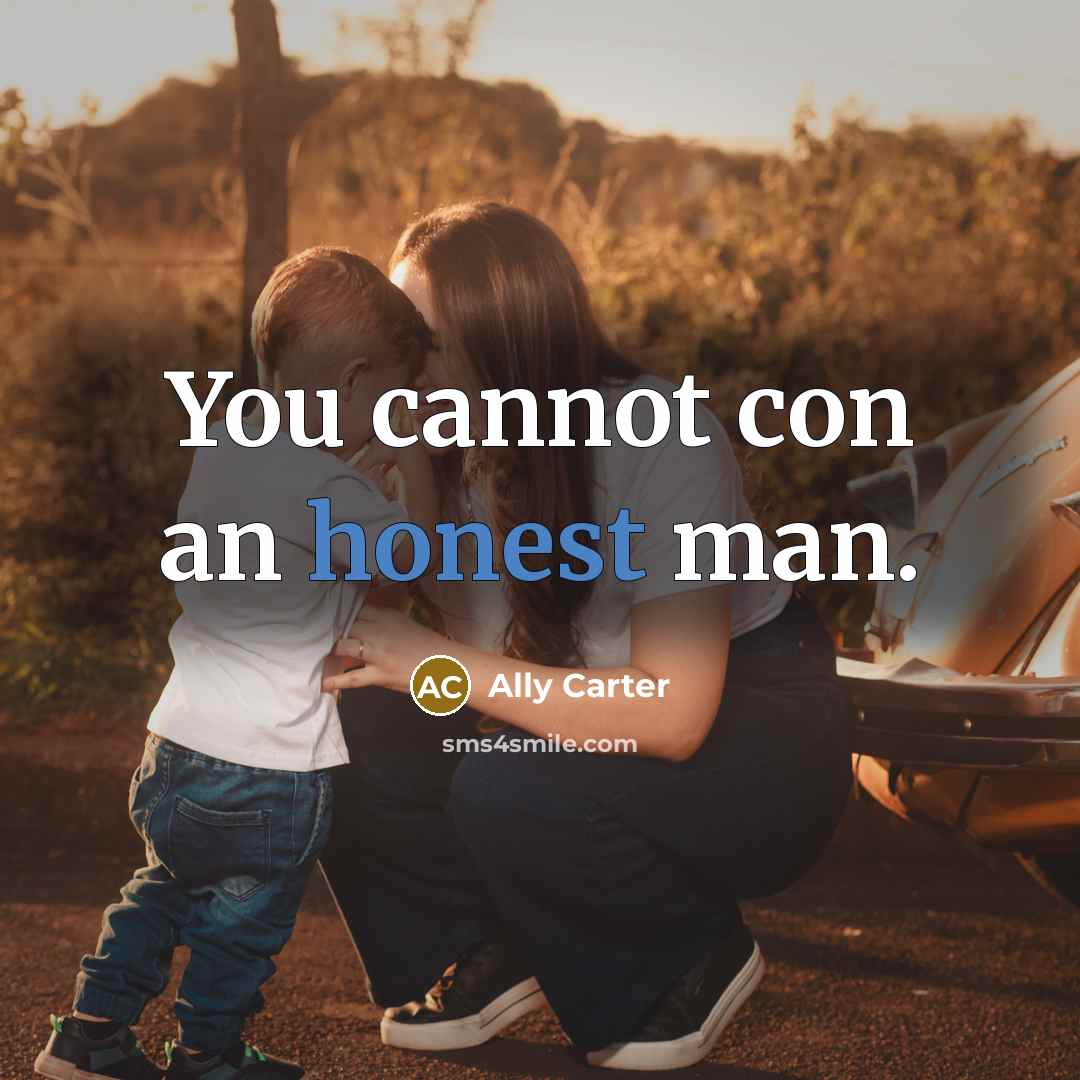 “You cannot con an honest man.…” quote by Ally Carter