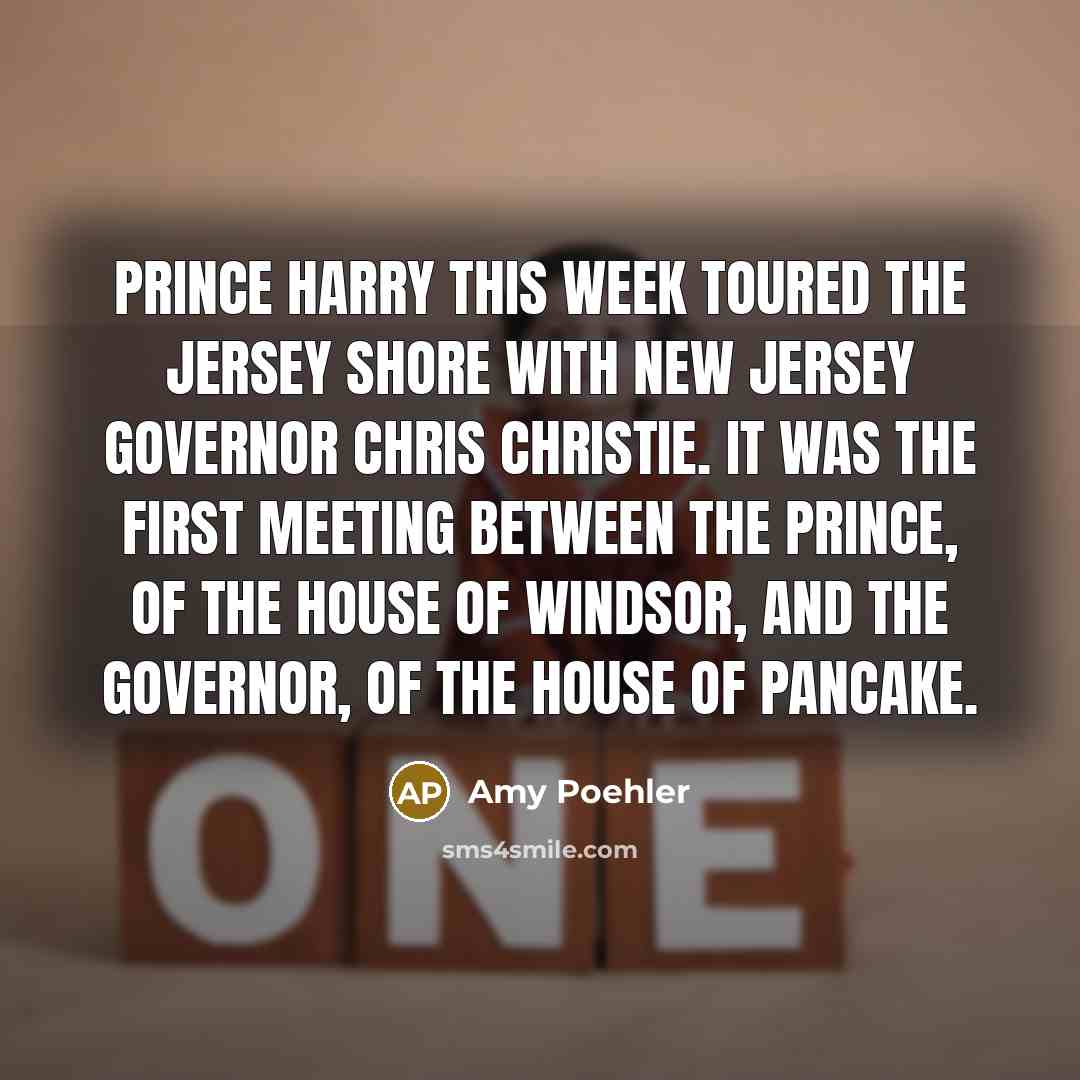 “Prince Harry this week toured the Jersey Shore with New…” quote by Amy Poehler
