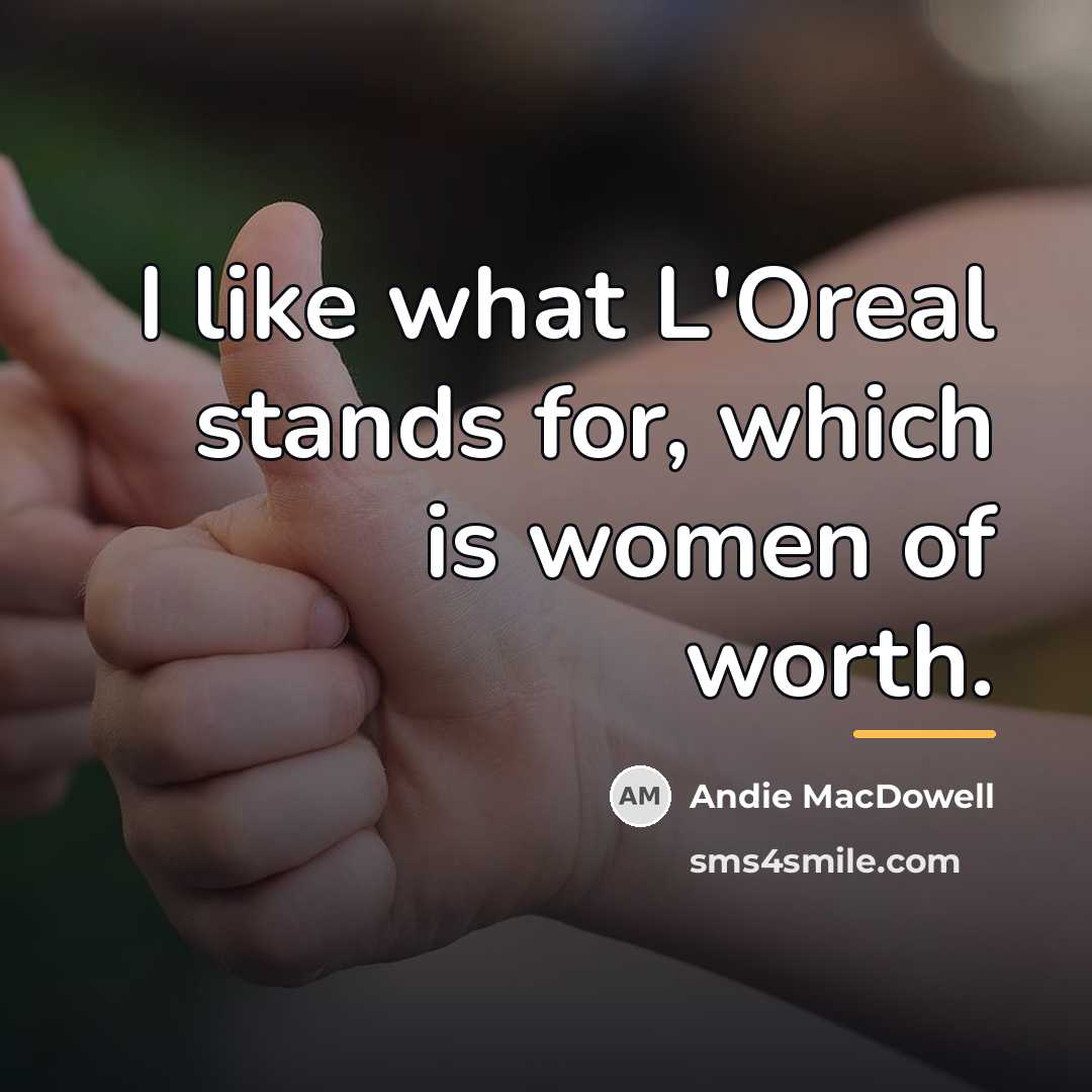 “I like what L'Oreal stands for, which is women of…” quote by Andie MacDowell