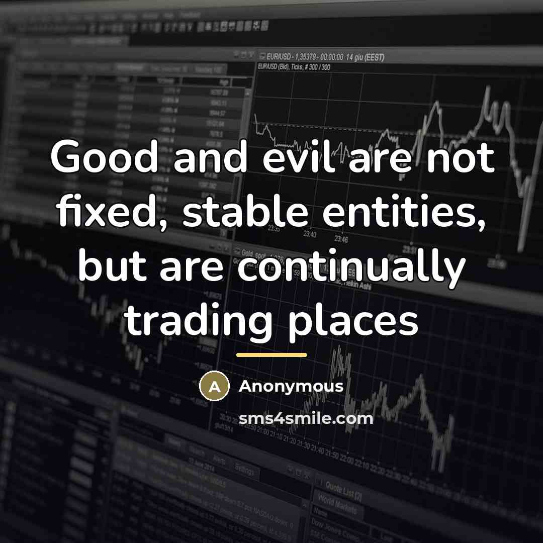 “Good and evil are not fixed, stable entities, but are…” quote by Anonymous