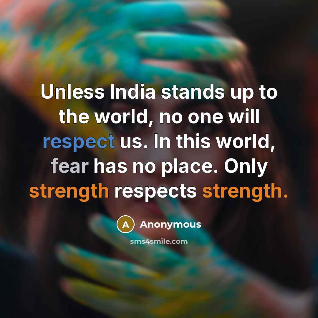 “Unless India stands up to the world, no one will…” quote by Anonymous