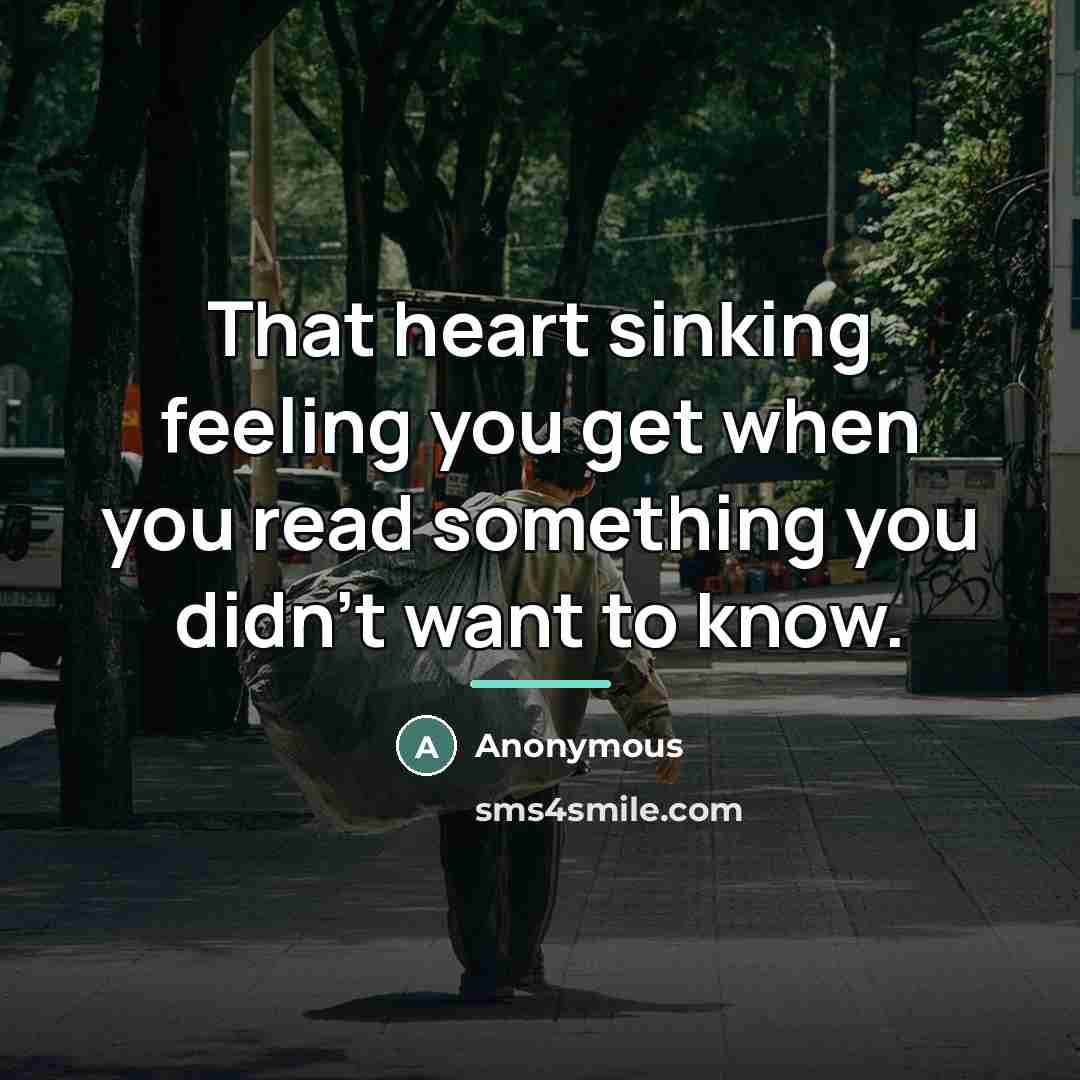 “That heart sinking feeling you get when you read something…” quote by Anonymous