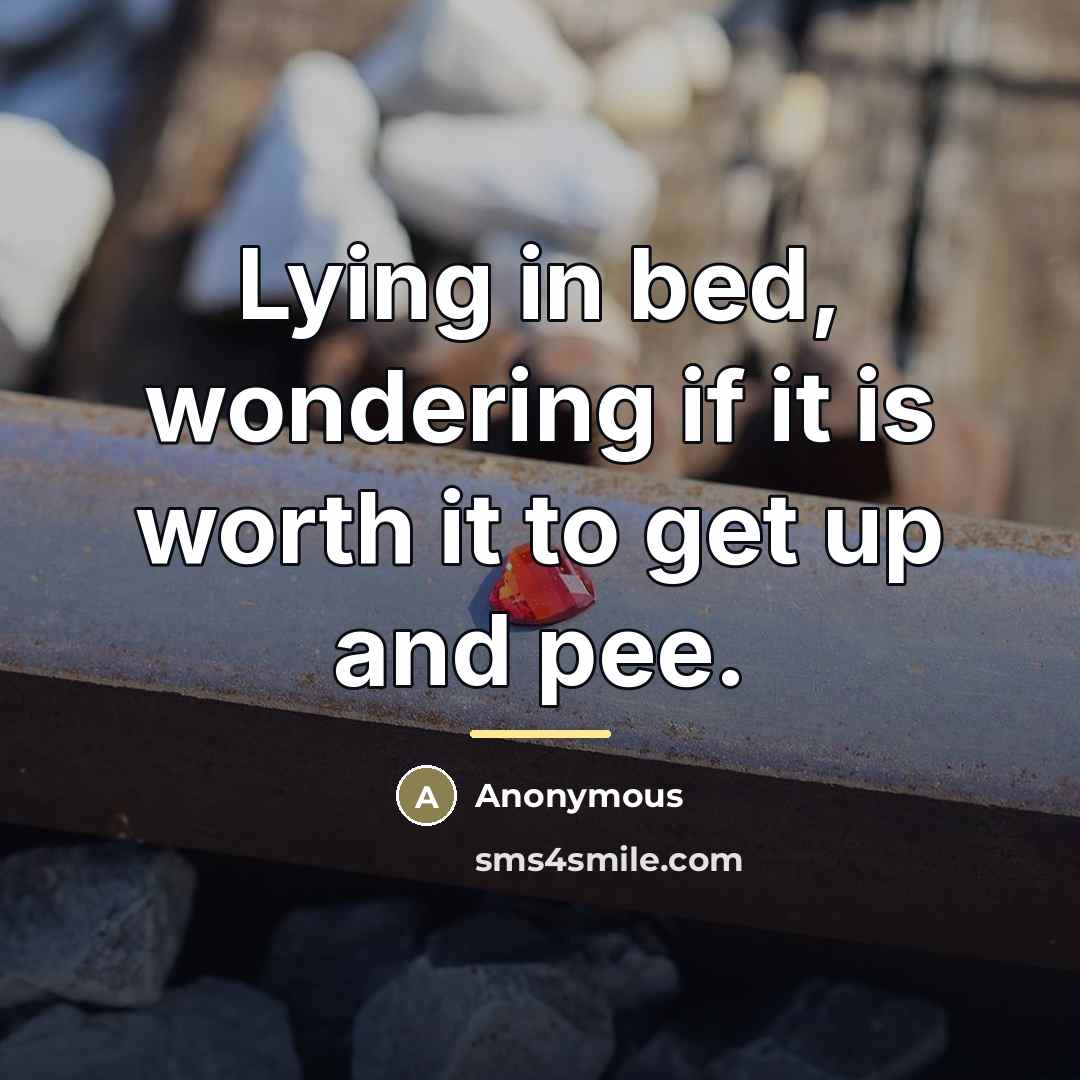 “Lying in bed, wondering if it is worth it to…” quote by Anonymous