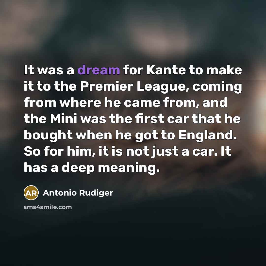 “It was a dream for Kante to make it to…” quote by Antonio Rudiger