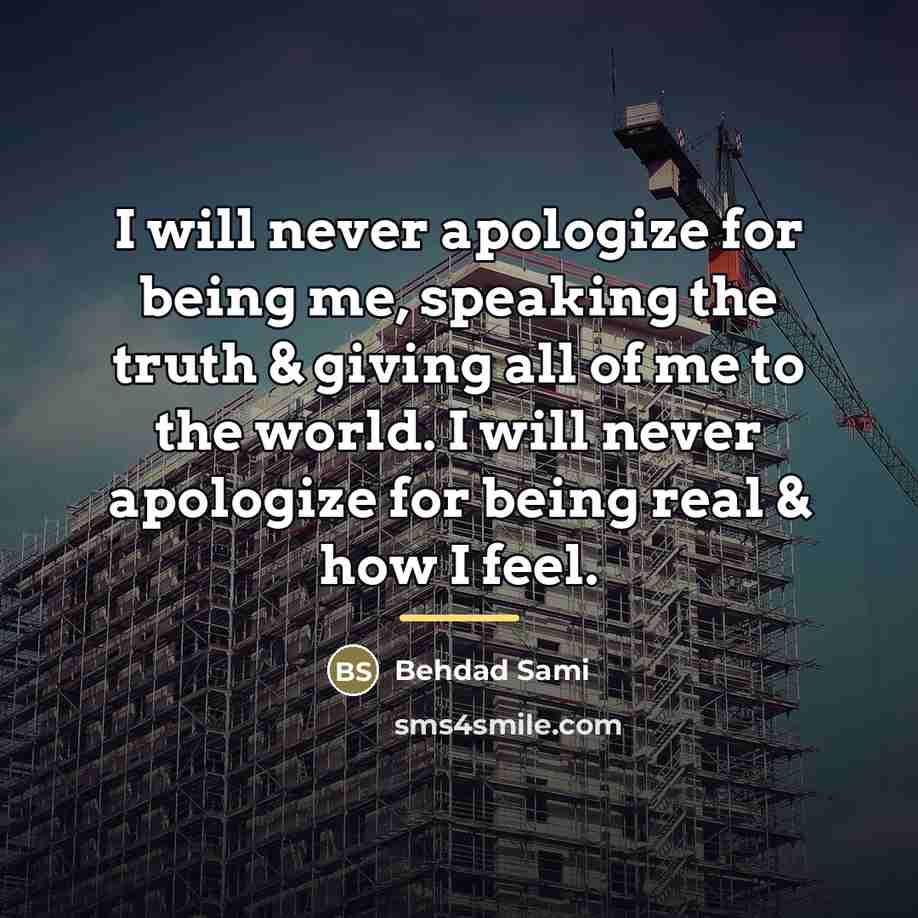 “I will never apologize for being me, speaking the truth…” quote by Behdad Sami
