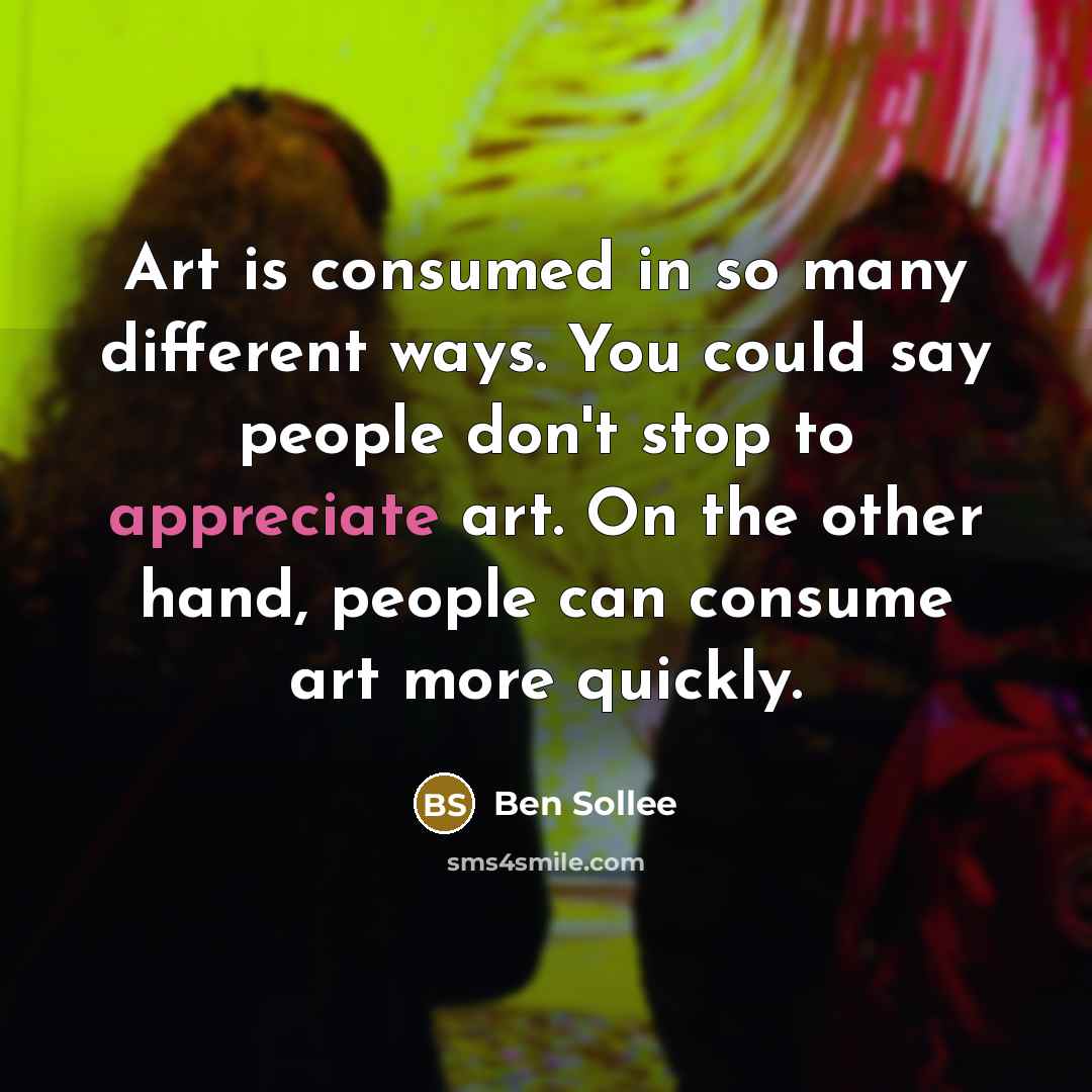 “Art is consumed in so many different ways. You could…” quote by Ben Sollee