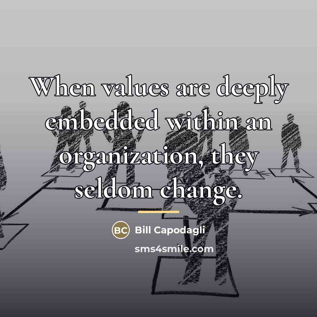 “When values are deeply embedded within an organization, they seldom…” quote by Bill Capodagli