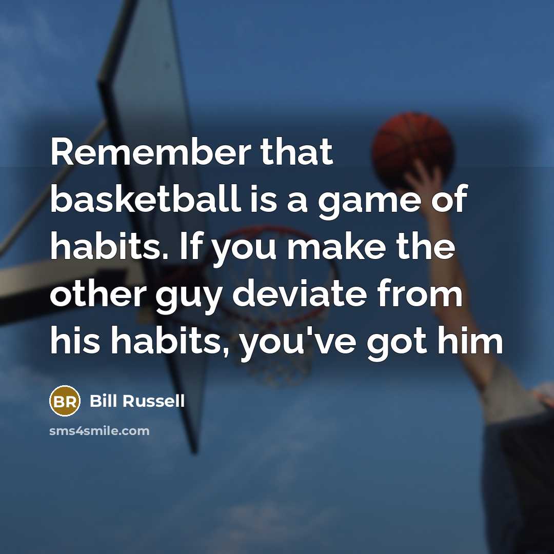 “Remember that basketball is a game of habits. If you…” quote by Bill Russell