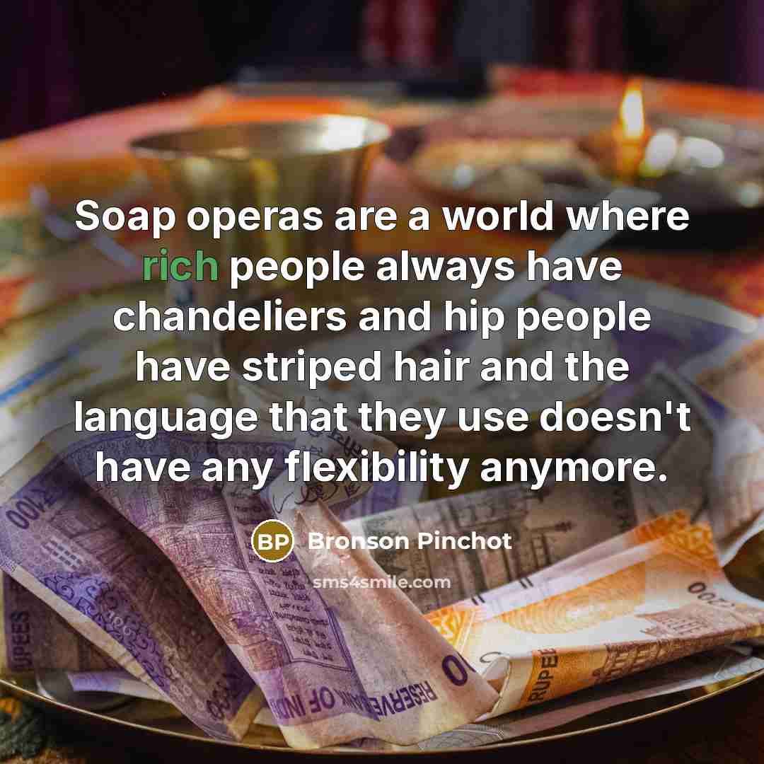 “Soap operas are a world where rich people always have…” quote by Bronson Pinchot