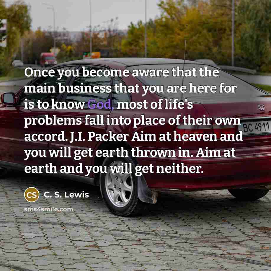“Once you become aware that the main business that you…” quote by C. S. Lewis