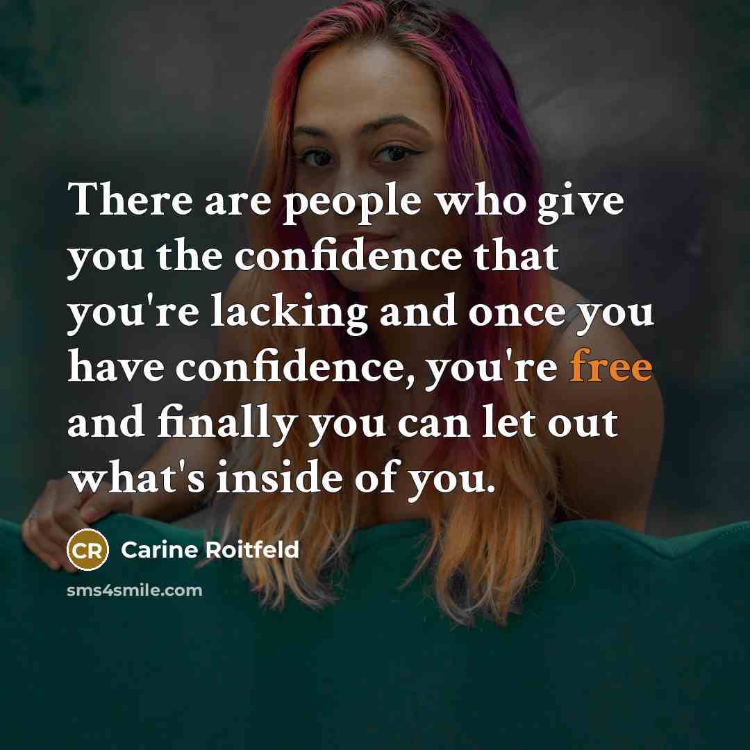 “There are people who give you the confidence that you're…” quote by Carine Roitfeld