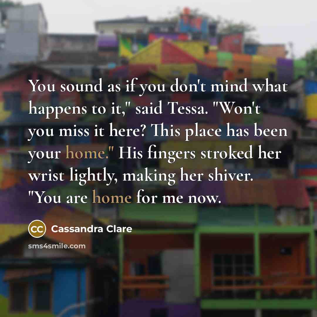 “You sound as if you don't mind what happens to…” quote by Cassandra Clare