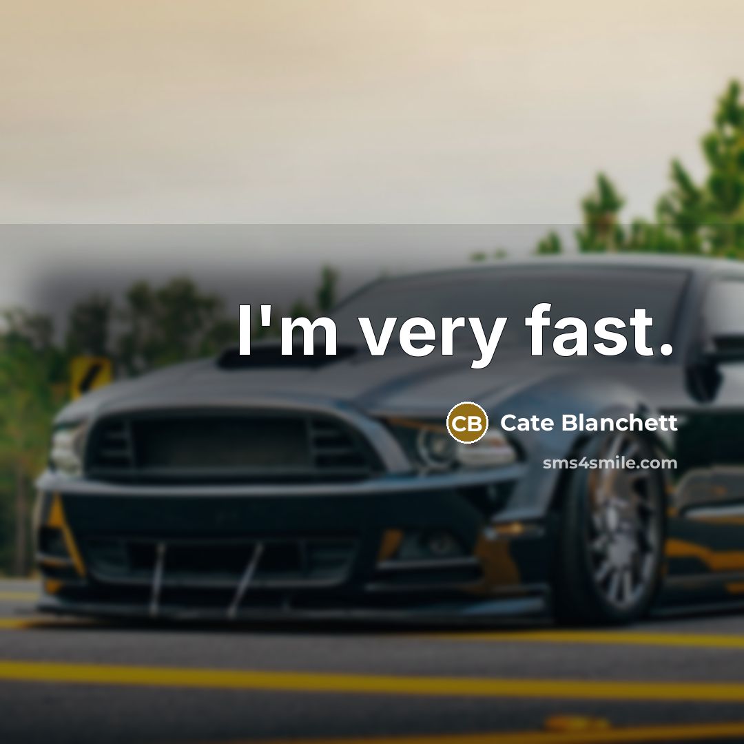 “I'm very fast.…” quote by Cate Blanchett
