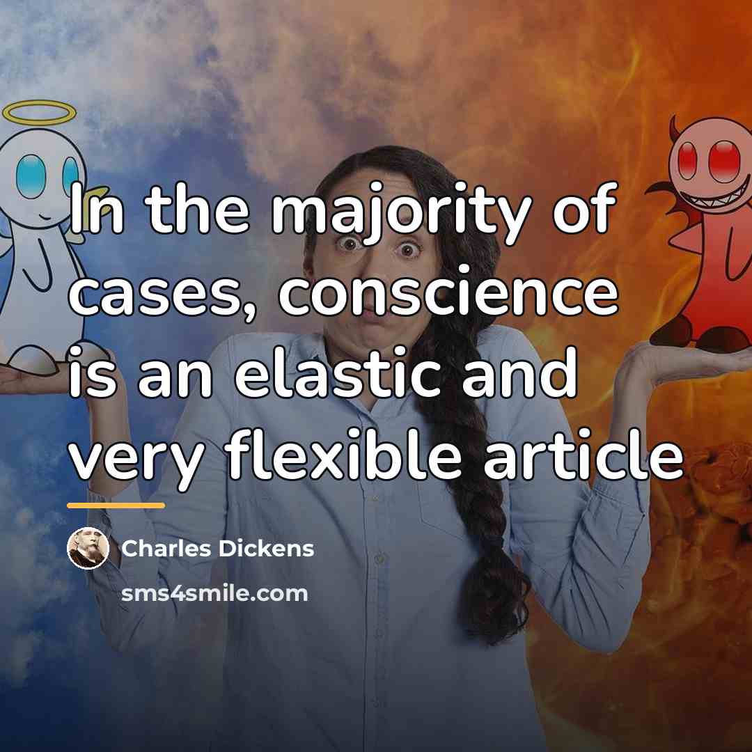 “In the majority of cases, conscience is an elastic and…” quote by Charles Dickens