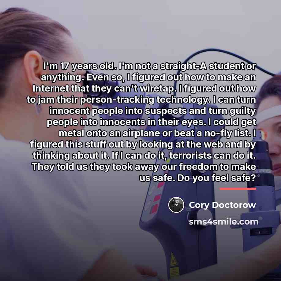 “I'm 17 years old. I'm not a straight-A student or…” quote by Cory Doctorow