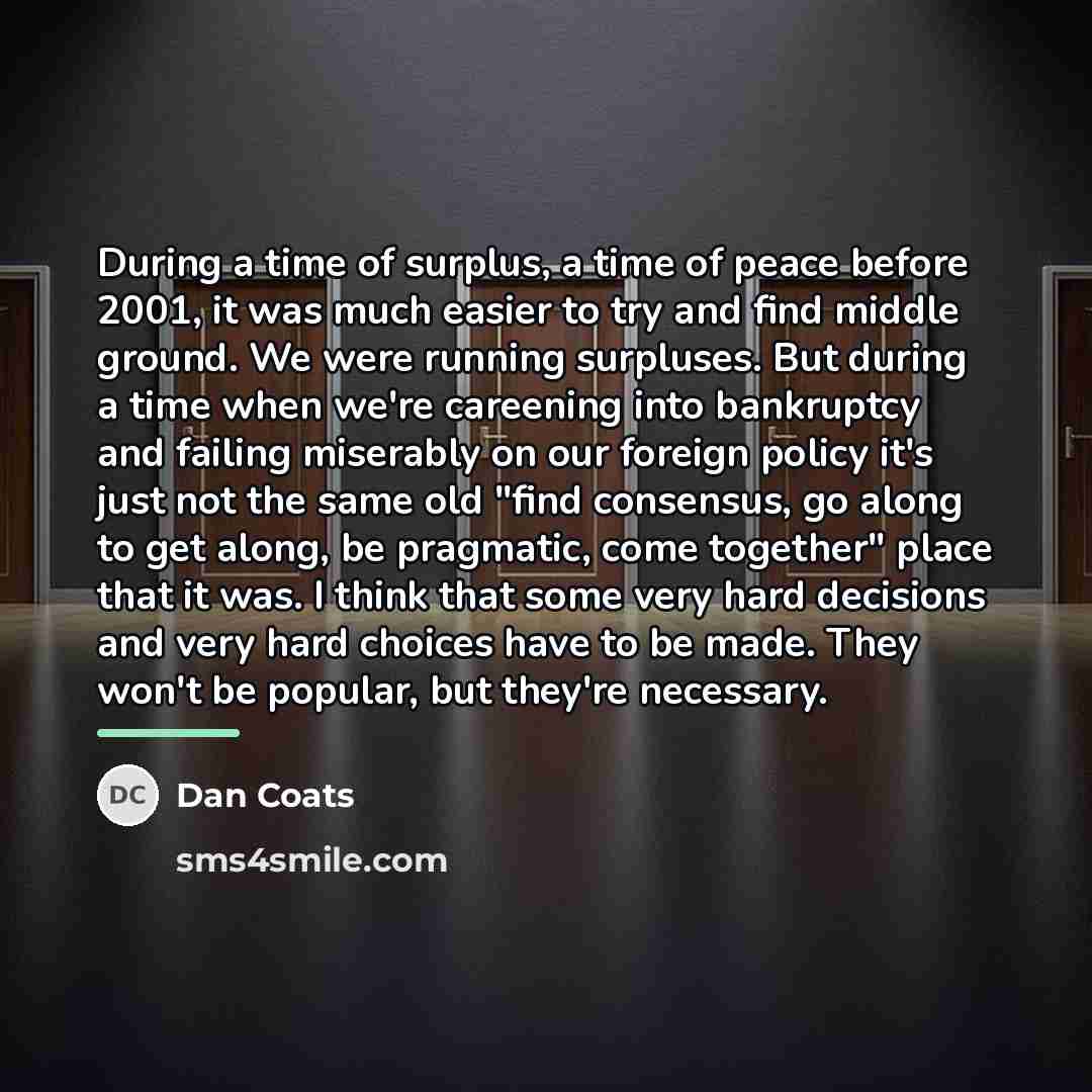 “During a time of surplus, a time of peace before…” quote by Dan Coats