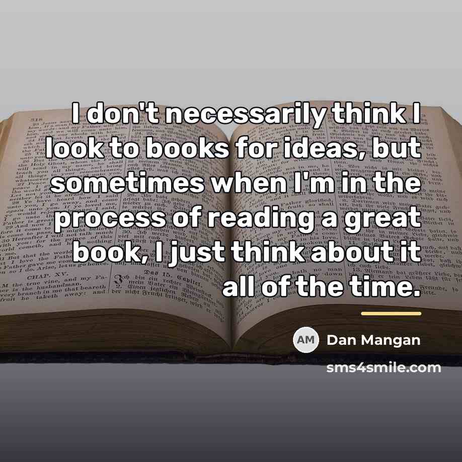“I don't necessarily think I look to books for ideas,…” quote by Dan Mangan