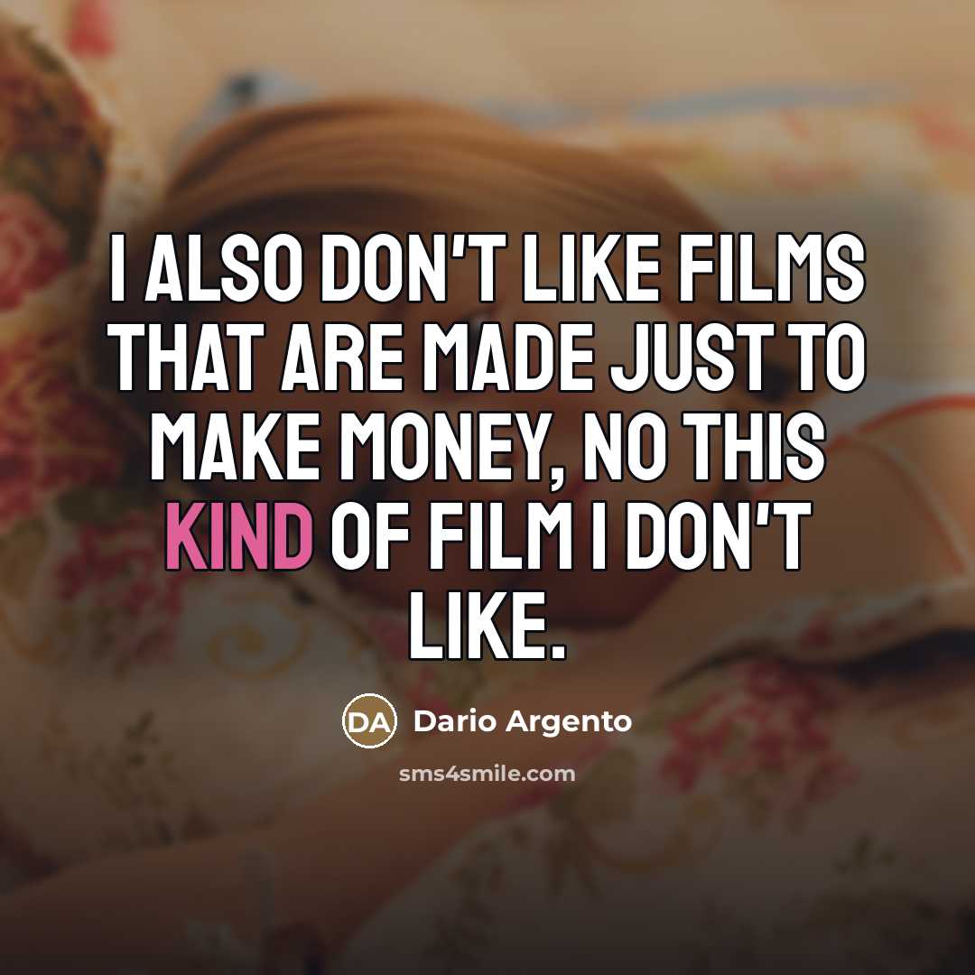 “I also don't like films that are made just to…” quote by Dario Argento