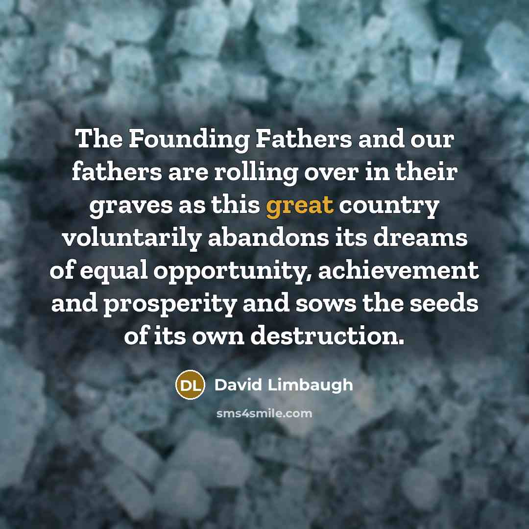 “The Founding Fathers and our fathers are rolling over in…” quote by David Limbaugh