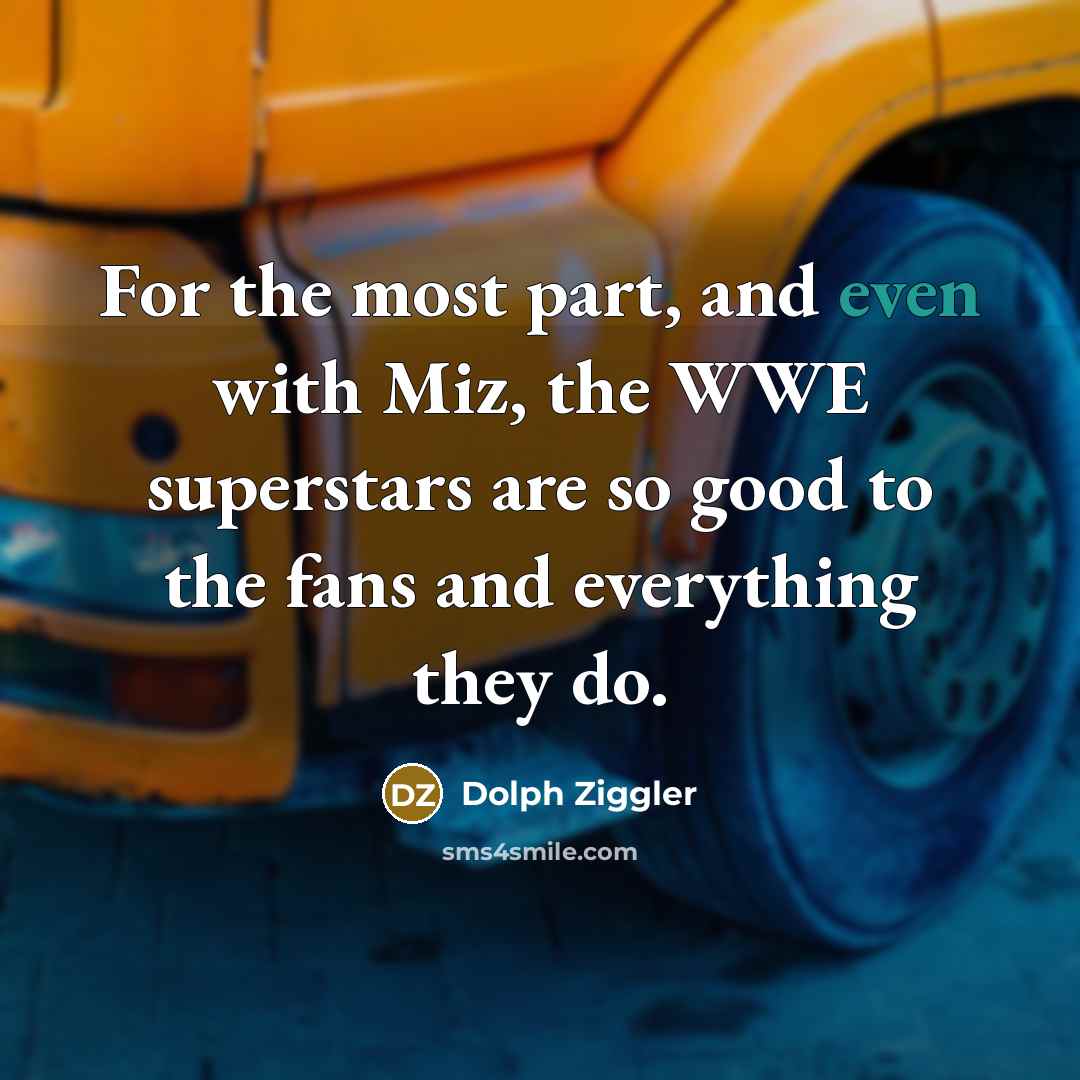 “For the most part, and even with Miz, the WWE…” quote by Dolph Ziggler