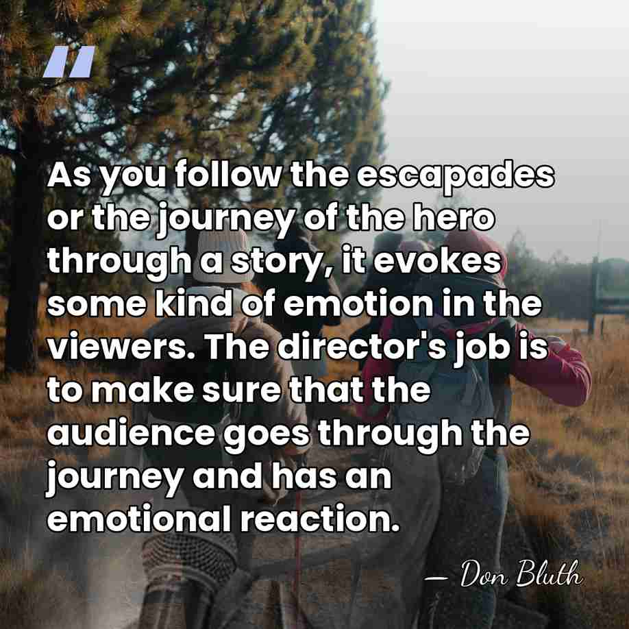 As you follow the escapades or the journey of the hero through&hellip; - Don Bluth