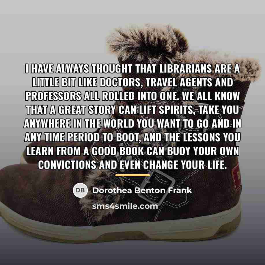 “I have always thought that librarians are a little bit…” quote by Dorothea Benton Frank
