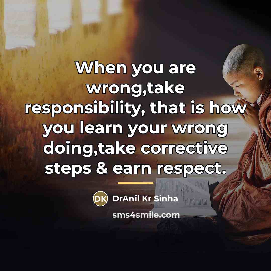 “When you are wrong,take responsibility, that is how you learn…” quote by DrAnil Kr Sinha