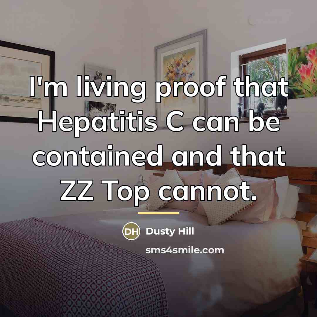 “I'm living proof that Hepatitis C can be contained and…” quote by Dusty Hill