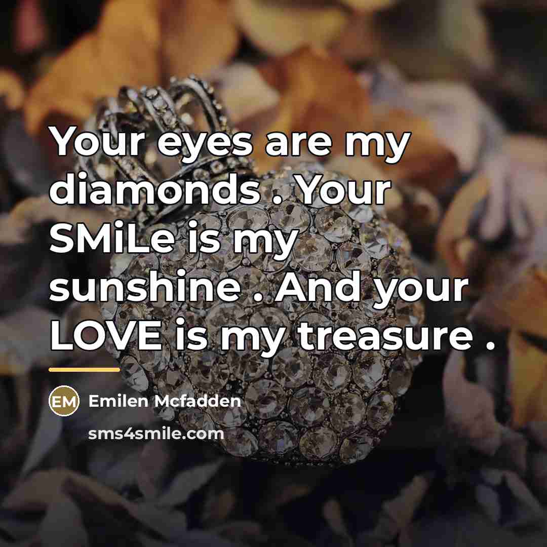 “Your eyes are my diamonds . Your SMiLe is my…” quote by Emilen Mcfadden