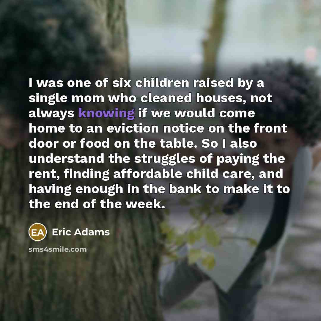 “I was one of six children raised by a single…” quote by Eric Adams