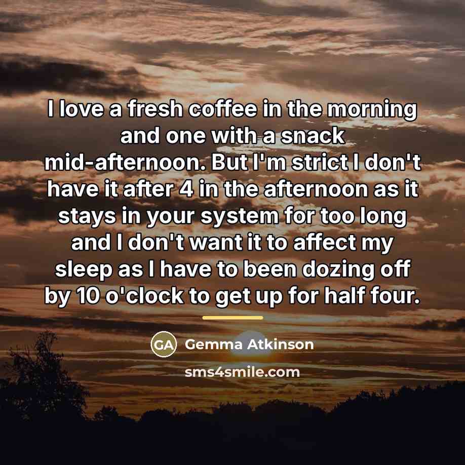 “I love a fresh coffee in the morning and one…” quote by Gemma Atkinson