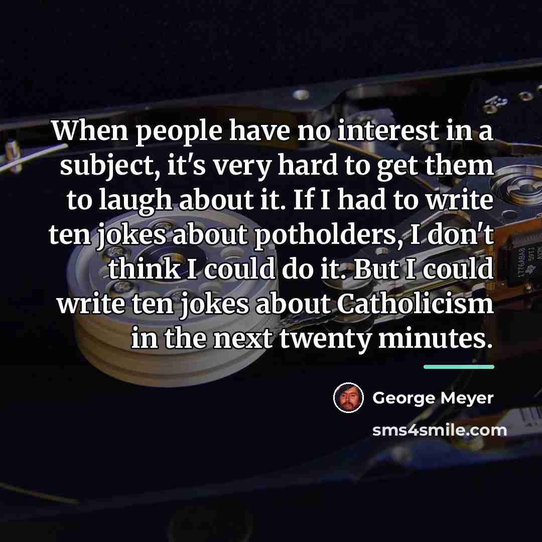 “When people have no interest in a subject, it's very…” quote by George Meyer