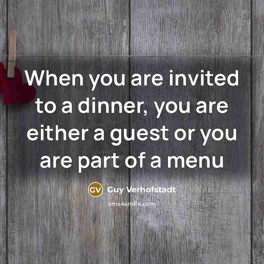 “When you are invited to a dinner, you are either…” quote by Guy Verhofstadt