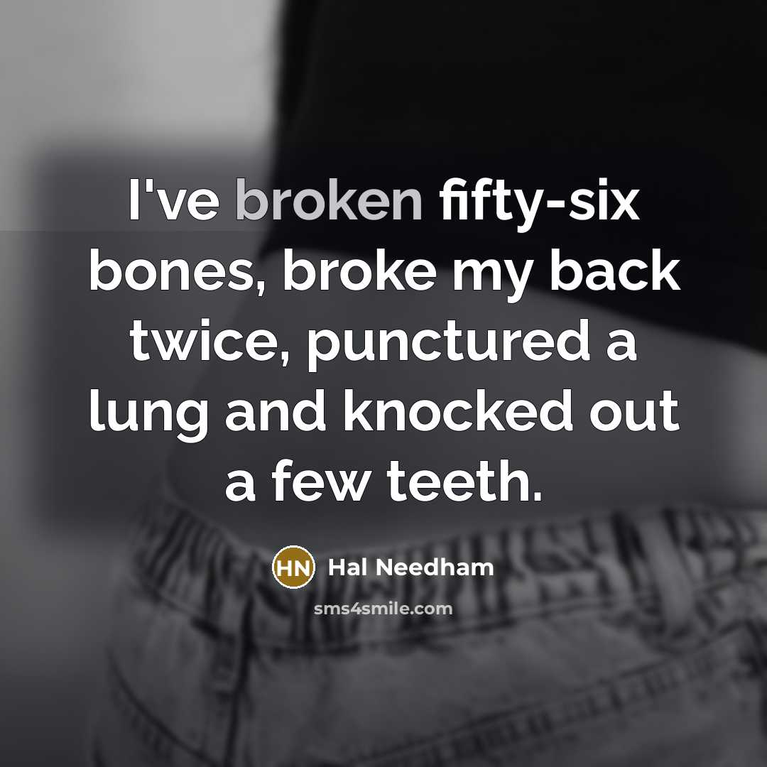 “I've broken fifty-six bones, broke my back twice, punctured a…” quote by Hal Needham