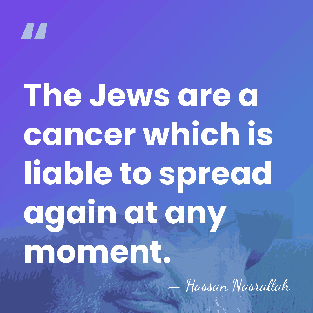The Jews are a cancer which is liable to spread again at&hellip; - Hassan Nasrallah