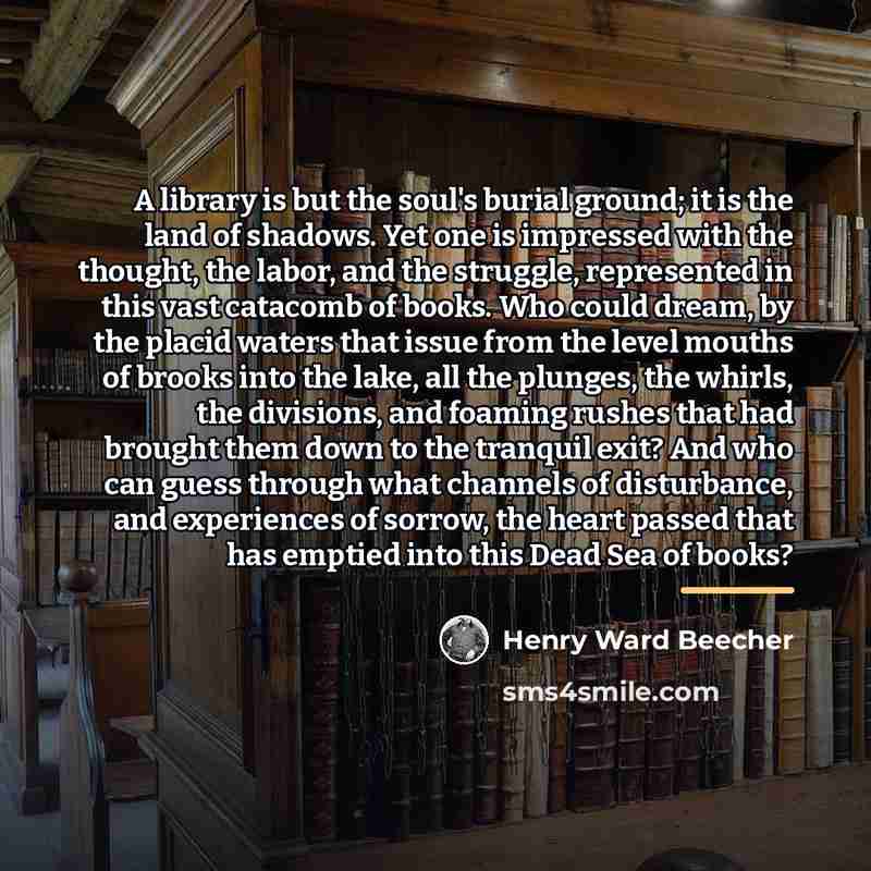 “A library is but the soul's burial ground; it is…” quote by Henry Ward Beecher