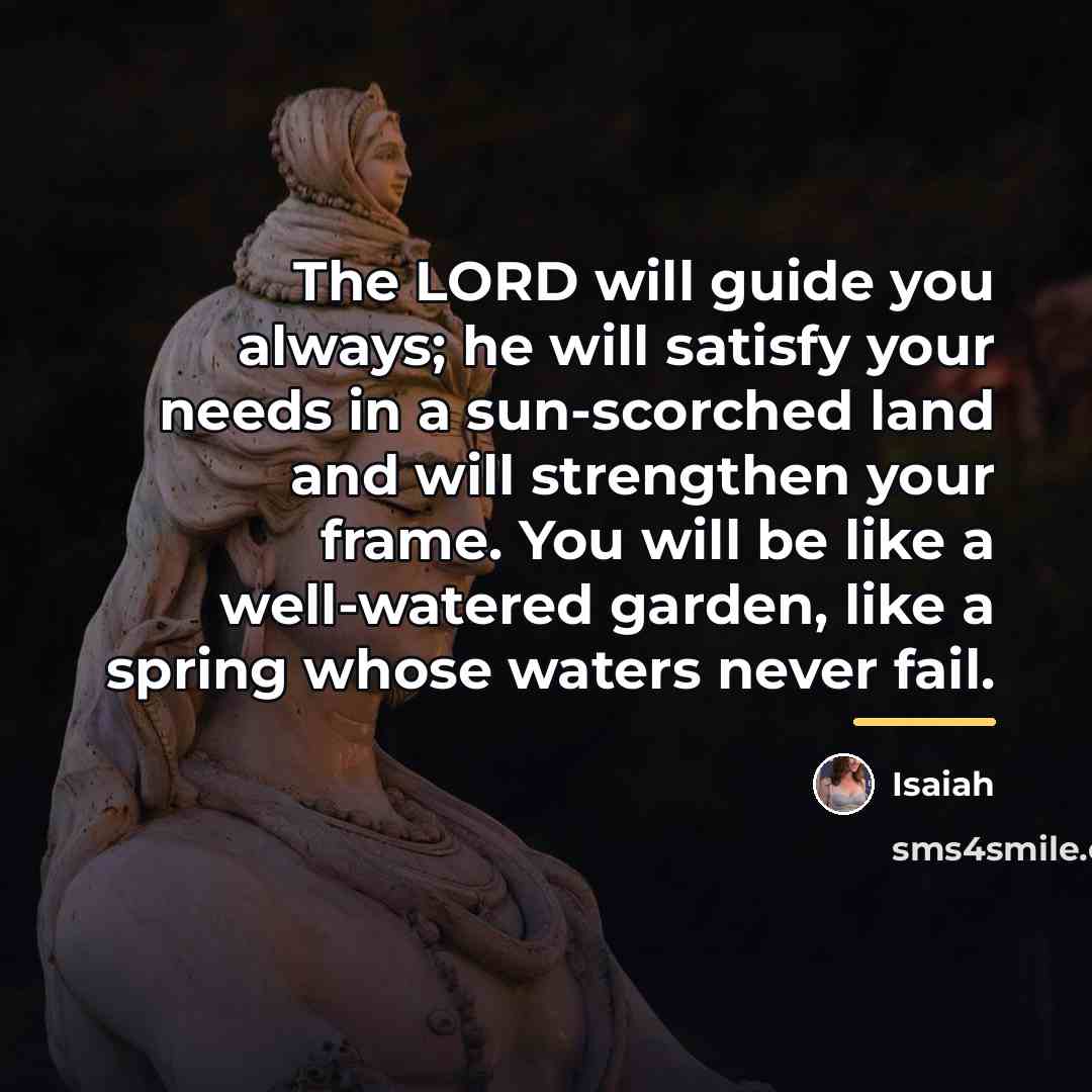 “The LORD will guide you always; he will satisfy your…” quote by Isaiah