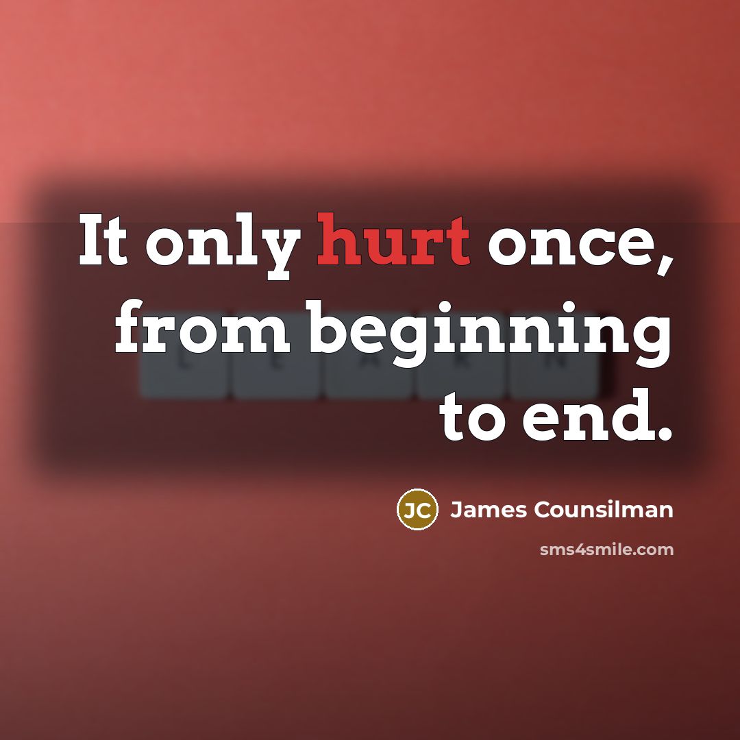 “It only hurt once, from beginning to end.” quote by James Counsilman