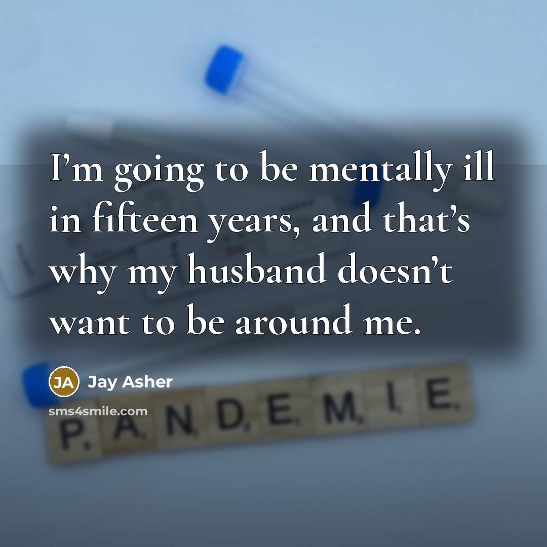 “I’m going to be mentally ill in fifteen years, and…” quote by Jay Asher
