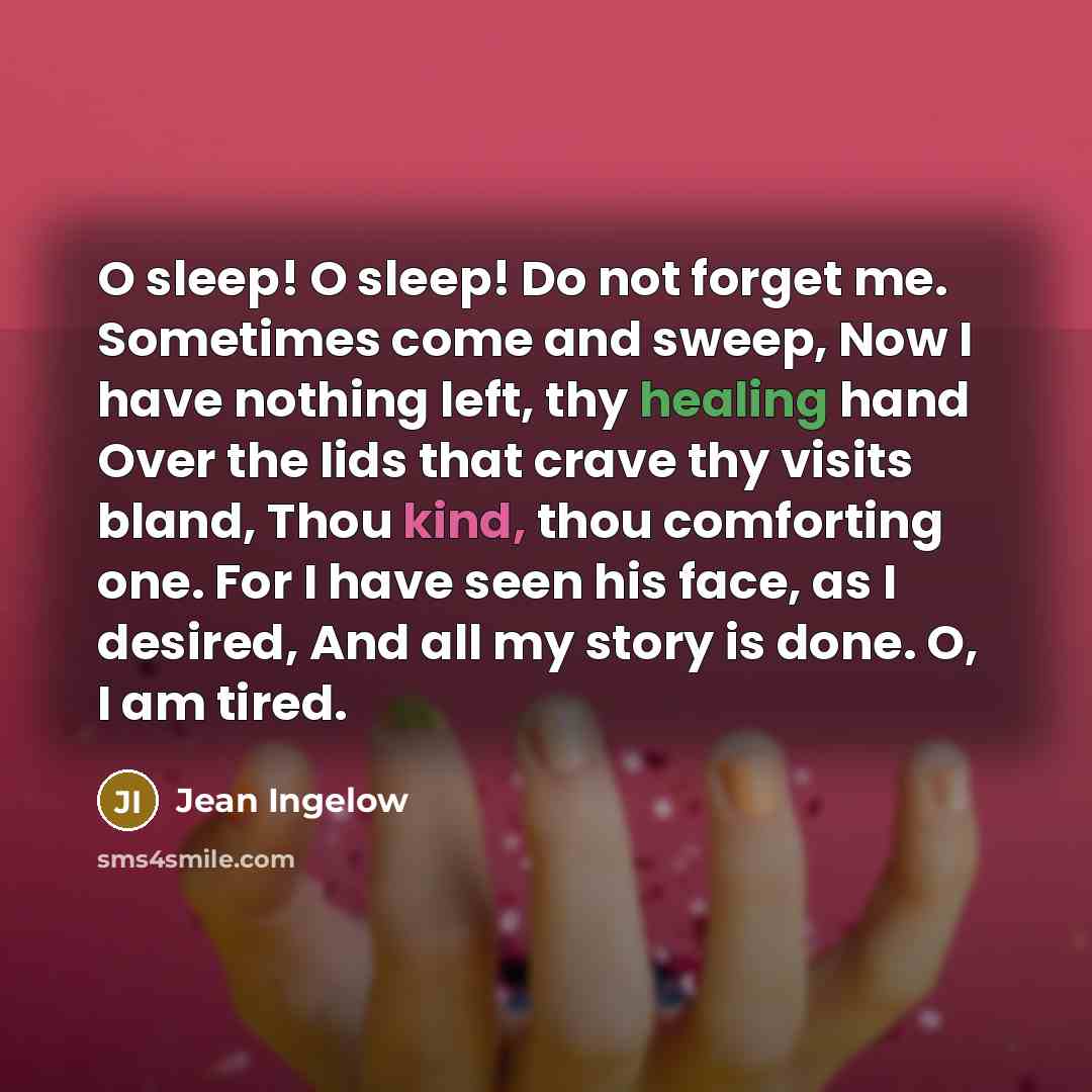 “O sleep! O sleep! Do not forget me. Sometimes come…” quote by Jean Ingelow
