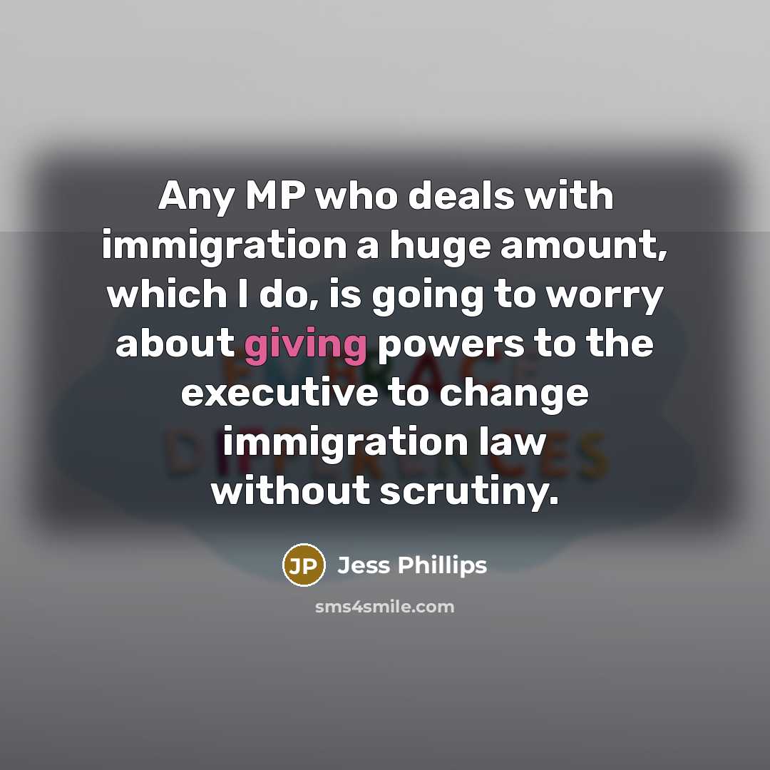 “Any MP who deals with immigration a huge amount, which…” quote by Jess Phillips