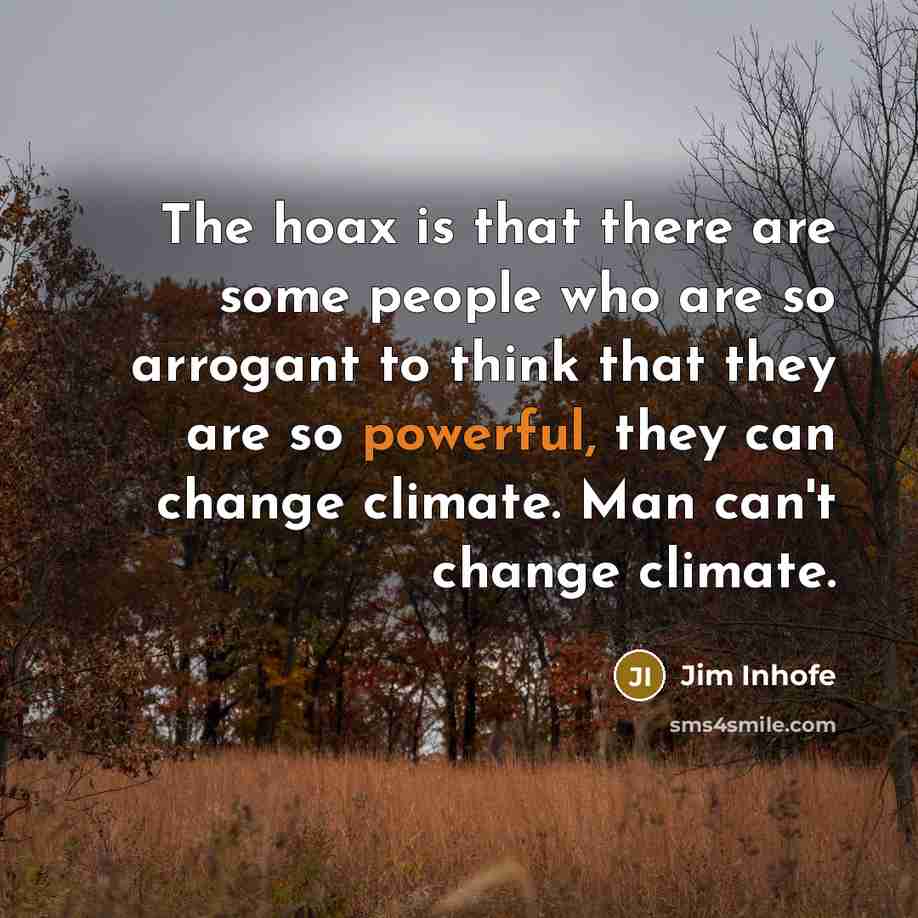 “The hoax is that there are some people who are…” quote by Jim Inhofe
