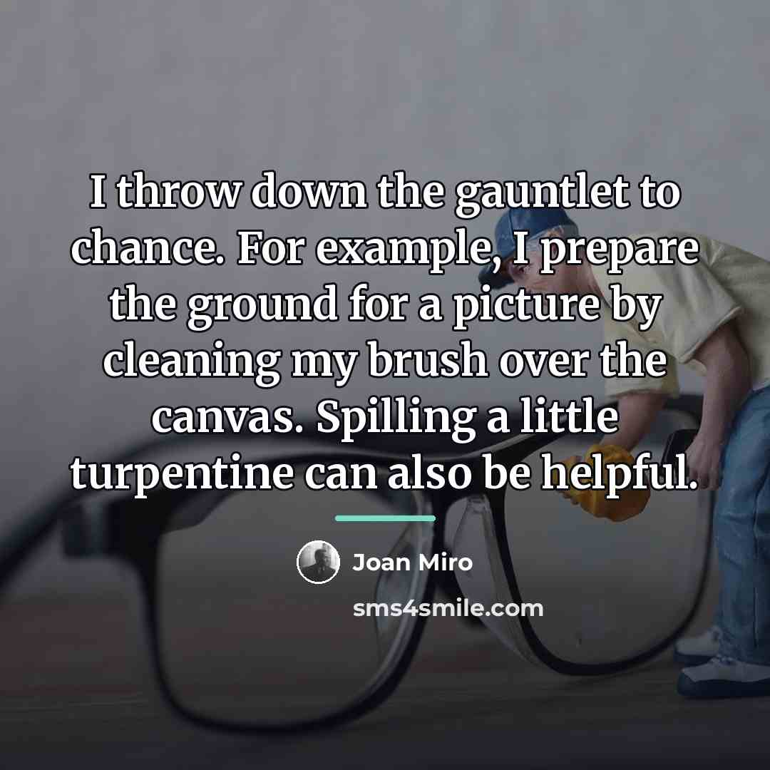 “I throw down the gauntlet to chance. For example, I…” quote by Joan Miro