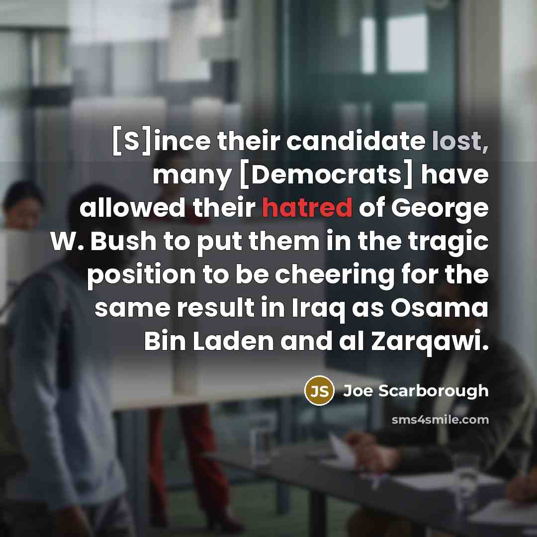 “[S]ince their candidate lost, many [Democrats] have allowed their hatred…” quote by Joe Scarborough