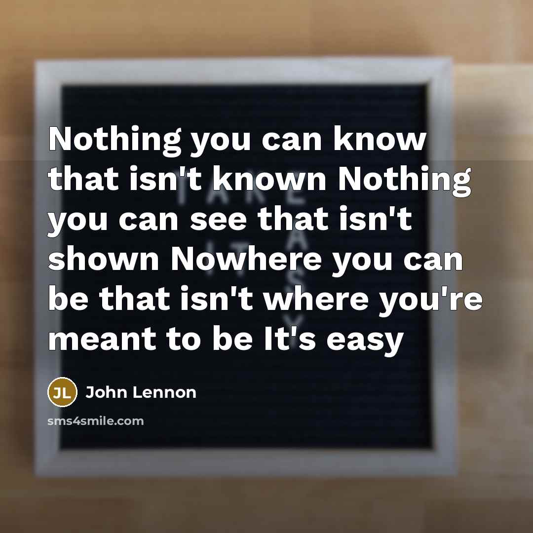 “Nothing you can know that isn't known Nothing you can…” quote by John Lennon