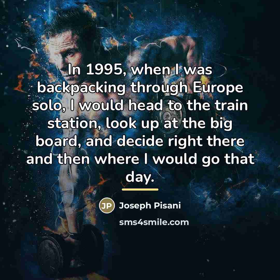 “In 1995, when I was backpacking through Europe solo, I…” quote by Joseph Pisani
