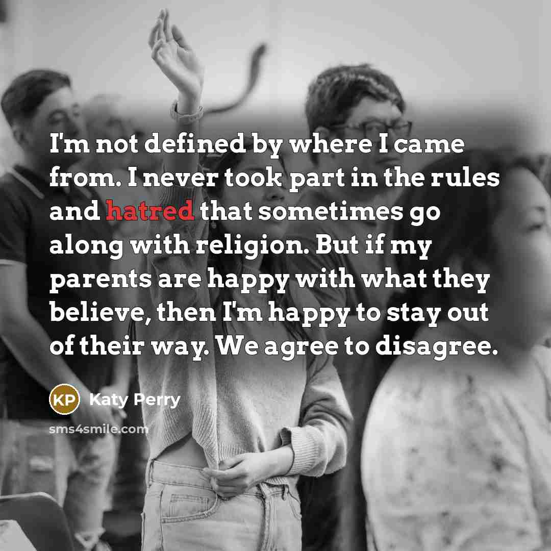 “I'm not defined by where I came from. I never…” quote by Katy Perry