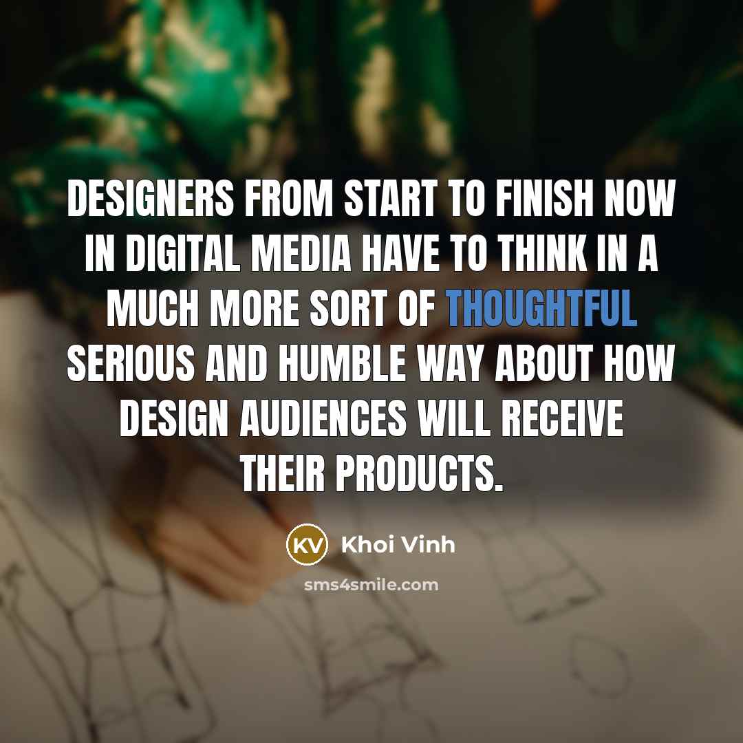“Designers from start to finish now in digital media have…” quote by Khoi Vinh