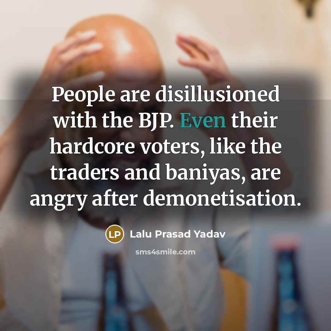 “People are disillusioned with the BJP. Even their hardcore voters,…” quote by Lalu Prasad Yadav